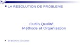 LA RESOLUTION DE PROBLEME Outils Qualité, Méthode et Organisation Jm Bouthors-Consultant.