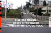 Rue des Noyers Accès à l’opération immobilière SACVL / SLC LYON 5 ème.