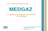 Haga clic para cambiar el estilo de título 1 MEDGAZ Le gazoduc de l’Algérie vers l’Europe, via l’Espagne 10th Africa Oil & Gas, Trade & Finance Conference.