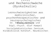 Lese-Rechtschreib-Störung (LRS) und Rechenschwäche (Dyskalkulie) Lernschwierigkeiten aus medizinischer, psychotherapeutischer und neuropsychologischer.
