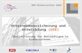 1 1 Unternehmenssicherung und - entwicklung (USE) Qualifizierung für Beschäftigte in Niedersachsen RKW Niedersachsen GmbH.