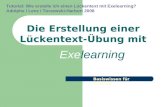 Tutorial: Wie erstelle ich einen Lückentext mit Exelearning? Adolphs / Lenz / Torzewski-Harbort 2008 Die Erstellung einer Lückentext-Übung mit Exelearning.