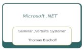 Microsoft.NET Seminar Verteilte Systeme Thomas Bischoff.