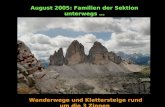 August 2005: Familien der Sektion unterwegs … Wanderwege und Klettersteige rund um die 3 Zinnen.