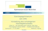Ganztagsgymnasium seit 1991 LEBEN -LERNEN-GESTALTEN Vorstellung des schuleigenen Ganztagskonzeptes Ganz In – mit Ganztag mehr Zukunft. Das neue Ganztagsgymnasium.