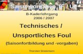 1Stand: 17.08.2006 – Thorsten Stratemann B-Kaderlehrgang 2006 / 2007 Technisches / Unsportliches Foul (Saisonfortbildung und -vorgaben) Thorsten Stratemann.