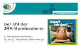 Www.jugendrotkreuz.de Bericht der JRK-Bundesebene 3. JRK-Bundeskonferenz, 25. bis 27. September 2009 in Mainz.