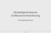 H. Fritzsche Modellgetriebene Softwareentwicklung Projektseminar.