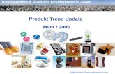 Http:// Trendscouting & Business Development in Japan Produkt Trend Update März / 2006.