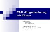 XML-Programmierung mit XDuce Bearbeitet von: Daniel Beck Taoufik Romdhane Logische Aspekte von XML Proseminar im Sommersemester 2003 Prof. Gert Smolka.