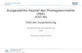 Technische Universität München Photogrammetrie & Fernerkundung Prof. Dr.-Ing. U. Stilla Ausgewählte Kapitel der Photogrammetrie (PAK) 2010 WS Titel der.