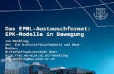 Das EPML-Austauschformat: EPK-Modelle in Bewegung Jan Mendling, Abt. für Wirtschaftsinformatik und Neue Medien, Wirtschaftsuniversität Wien mendling.