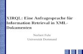 XIRQL: Eine Anfragesprache für Information Retrieval in XML- Dokumenten Norbert Fuhr Universität Dortmund.