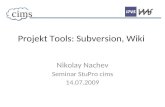 Projekt Tools: Subversion, Wiki Nikolay Nachev Seminar StuPro cims 14.07.2009 cims.