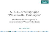 A.I.S.E. Arbeitsgruppe Waschmittel Prüfungen Mindestanforderungen für vergleichende Waschmitteltests v.4. – 14 Juli 2013.