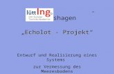 - Kronshagen Echolot - ProjektEcholot - Projekt Entwurf und Realisierung eines Systems zur Vermessung des Meeresbodens.