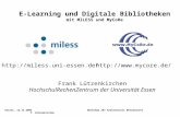 Kassel, 12.11.2002 Workshop ZKI Arbeitskreis Netzdienste F. Lützenkirchen E-Learning und Digitale Bibliotheken mit MILESS und MyCoRe Frank Lützenkirchen.