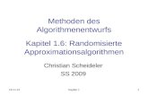 10.11.2013Kapitel 11 Methoden des Algorithmenentwurfs Kapitel 1.6: Randomisierte Approximationsalgorithmen Christian Scheideler SS 2009.