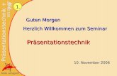 Bodo Langguth 1. Guten Morgen Herzlich Willkommen zum Seminar Präsentationstechnik 10. November 2006.