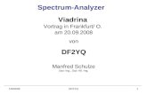 15/08/08DF2YQ1 Spectrum-Analyzer Viadrina Vortrag in Frankfurt/ O. am 20.09.2008 von DF2YQ Manfred Schulze Dipl.-Ing., Dipl.-Wi.-Ing.