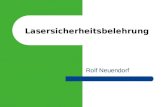 Lasersicherheitsbelehrung Rolf Neuendorf. Gliederung Laser und Laserstrahlung Gefahrenpotential Wirkung von Laserstrahlung auf Gewebe Wirkung von Laserstrahlung.