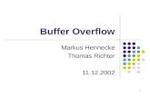 1 Buffer Overflow Markus Hennecke Thomas Richter 11.12.2002.