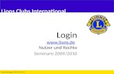 Login   Nutzer und Rechte Seminare 2009/2010 Frank Gerlinger, GRIT 07.11.2013 Lions Clubs International.