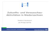Institut für Wirtschafts- und Kulturgeographie Zukunfts- und Vorausschau- Aktivitäten in Niedersachsen Friedrich Dornbusch Jan-Philipp Gehrke.