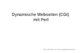 Dynamische Webseiten (CGI) mit Perl Teile der Präsentation von A. Grupp, grupp@elektronikschule.de.