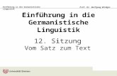 Einführung in die Germanistische Linguistik Prof. Dr. Wolfgang Wildgen Einführung in die Germanistische Linguistik 12. Sitzung Vom Satz zum Text.