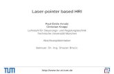 Http:// Laser-pointer based HRI Paul-Émile Arnaly Christian Knapp Lehrstuhl für Steuerungs- und Regelungstechnik Technische Universität.
