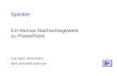 Spicker Ein kleines Nachschlagewerk zu PowerPoint Eva Diem, Neuenstein diem.demel@t-online.de.