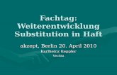Fachtag: Weiterentwicklung Substitution in Haft akzept, Berlin 20. April 2010 Karlheinz Keppler Vechta.