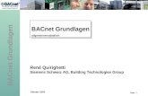Seite 1 BACnet Grundlagen allgemeinverständlich BACnet Grundlagen allgemeinverständlich René Quirighetti Siemens Schweiz AG, Building Technologies Group.