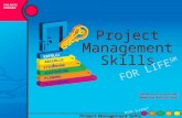 Project Management Skills FOR LIFE SM [Datum hier einsetzen] [Name des Kursleiters] PROJEKTE MANAGEN FOR LIFE SM INITIIERUNG PLANUNG AUSFÜHRUNG STEUERUNG.