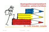 08.11.2011Dr. Lutz Stäudel * Leipzig1 Kompetenzorientiert Chemie unterrichten Dr. Lutz Stäudel, Leipzig.