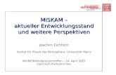 MISKAM – Stand und Perspektiven WinMISKAM-Benutzertreffen – 24. April 2007 – Garmisch-Partenkirchen MISKAM – aktueller Entwicklungsstand und weitere Perspektiven.