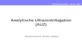 Analytische Ultrazentrifugation (AUZ) Alexandra Beusch, Beatrice Lafargue Methodenseminar, Januar 2007.