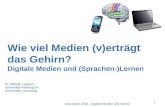 Wie viel Medien (v)erträgt das Gehirn? Digitale Medien und (Sprachen-)Lernen 1 Oberstdorf 2013 - Digitale Medien und Gehirn Dr. Michael Langner Universität.