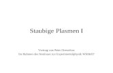 Staubige Plasmen I Vortrag von Peter Drewelow Im Rahmen des Seminars zur Experimentalphysik WS06/07.
