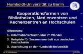 Dr. P. Schirmbacher 14.11.2001 Humboldt-Universität zu Berlin Kooperationsformen von Bibliotheken, Medienzentren und Rechenzentren an Hochschulen Gliederung: