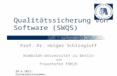 Qualitätssicherung von Software (SWQS) Prof. Dr. Holger Schlingloff Humboldt-Universität zu Berlin und Fraunhofer FOKUS 20.6.2013: Sicherheitsnormen.