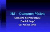 HS – Computer Vision Statische Stereoanalyse Daniel Stapf 09. Januar 2001.