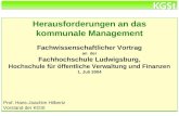 H:\verzeichnis\dateiname Herausforderungen an das kommunale Management Fachwissenschaftlicher Vortrag an der Fachhochschule Ludwigsburg, Hochschule für.