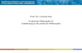Prof. Dr. Ludwig Siep Praktische Philosophie II Einführung in die politische Philosophie.