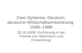 Zwei Systeme: Deutsch- deutsche Wirtschaftsentwicklung 1949–1989 29.10.2008: Einführung in die Theorie von Wachstum und Entwicklung.
