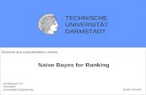 TECHNISCHE UNIVERSITÄT DARMSTADT Naive Bayes for Ranking Dieter Schuller Seminar aus maschinellem Lernen Fachbereich 20 Informatik Knowledge Engineering.