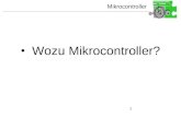 Mikrocontroller 1 Wozu Mikrocontroller?. Mikrocontroller 2.