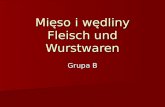 Mięso i wędliny Fleisch und Wurstwaren Grupa B. Mięso – das Fleisch.