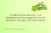 Landkreisneuordnungs- und Aufgabenzuordnungsgesetz für die Bereiche Soziales und Gesundheit VLK – FDP, Rostock, den 12.11.2010.